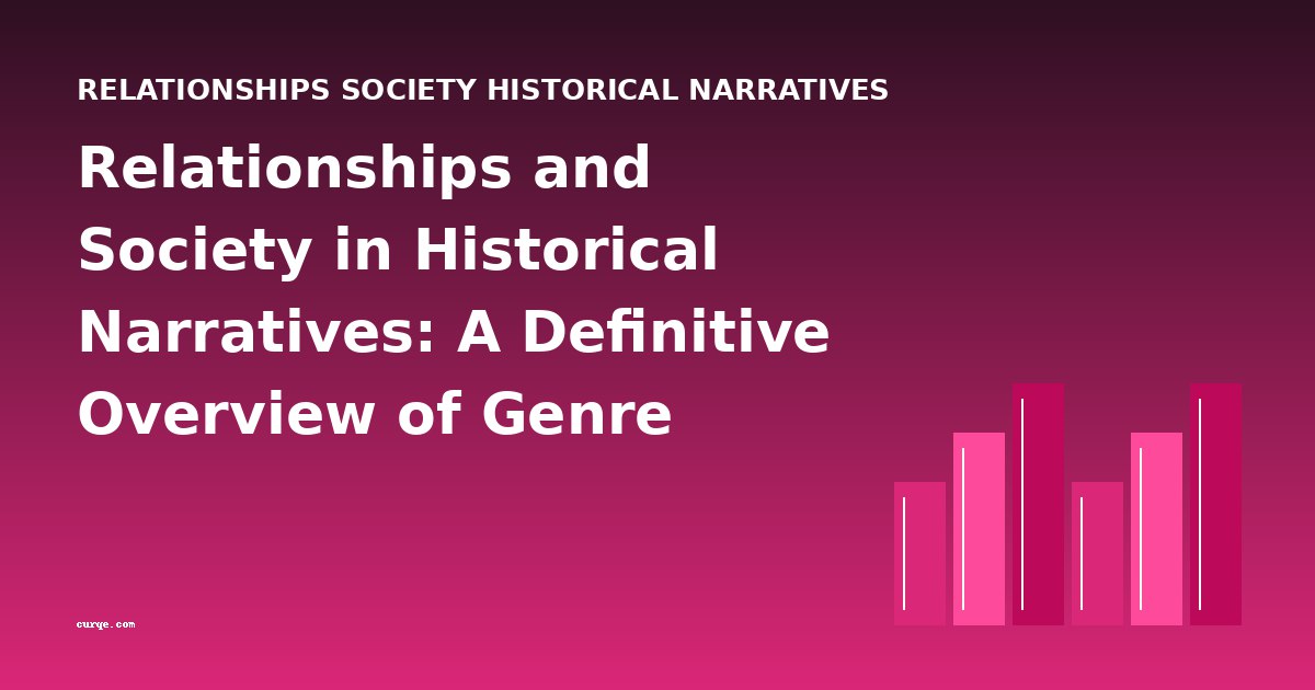 Relationships and Society in Historical Narratives: A Definitive Overview of Genre Evolution