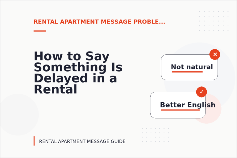How to Say Something Is Delayed in a Rental Apartment Message