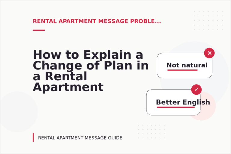 How to Explain a Change of Plan in a Rental Apartment Message